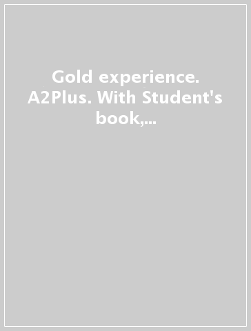 Gold experience. A2Plus. With Student's book, Online practice. Per le Scuole superiori. Con app. Con e-book