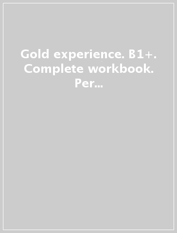 Gold experience. B1+. Complete workbook. Per le Scuole superiori. Con espansione online
