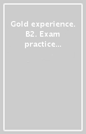 Gold experience. B2. Exam practice first. Per le Scuole superiori. Con espansione online