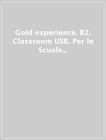 Gold experience. B2. Classroom USB. Per le Scuole superiori. Con espansione online
