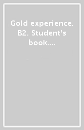 Gold experience. B2. Student s book. Per le Scuole superiori. Con e-book. Con espansione online