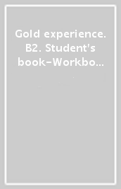 Gold experience. B2. Student s book-Workbook. Per le Scuole superiori. Con e-book. Con espansione online