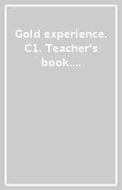 Gold experience. C1. Teacher s book. Per le Scuole superiori. Con espansione online