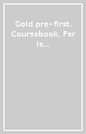 Gold pre-first. Coursebook. Per le Scuole superiori. Con e-book. Con espansione online