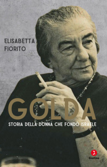 Golda. Storia della donna che fondò Israele - Elisabetta Fiorito