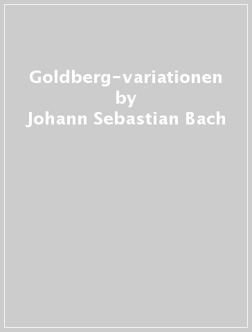 Goldberg-variationen - Johann Sebastian Bach
