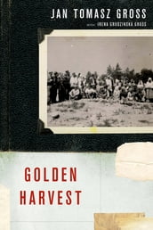 Golden Harvest:Events at the Periphery of the Holocaust
