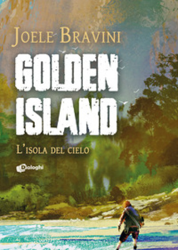 Golden Island. L'isola del cielo - Joele Bravini