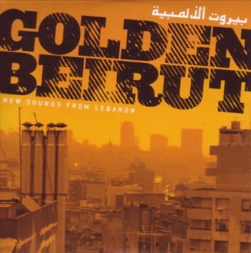 Golden beirut - new sounds from lebanon