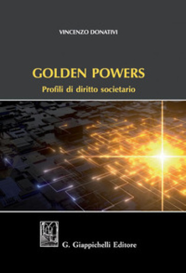 Golden powers. Profili di diritto societario - Vincenzo Donativi | 