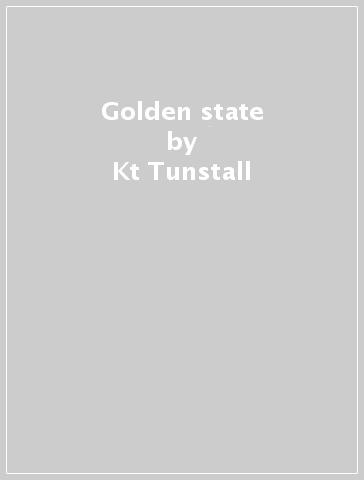 Golden state - Kt Tunstall