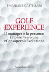 Golf Experience. Il manager e la persona: i 7 passi verso una #ConsapevoleEvoluzione