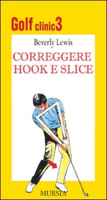 Golf clinic. 3.Correggere hook e slice - Beverly Lewis