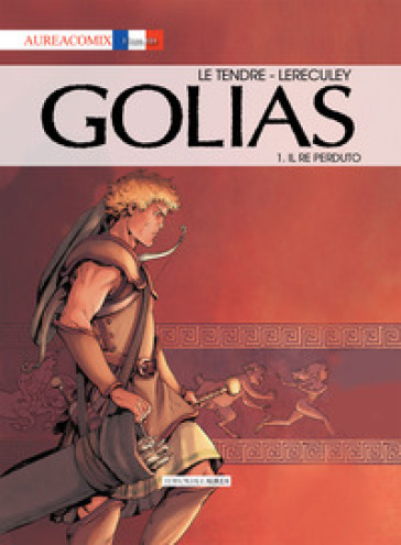 Golias. 1: Il re perduto - Serge Le Tendre - Jérome Lereculey