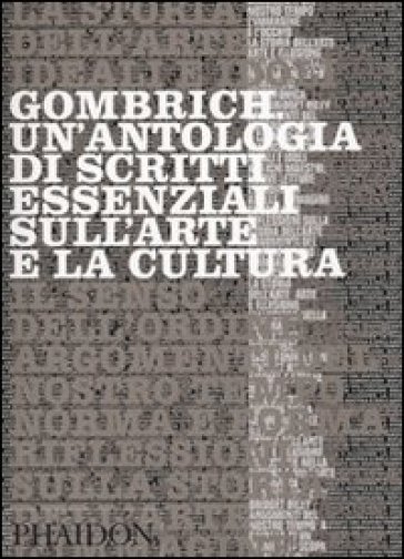 Gombrich. Un'antologia di scritti essenziali sull'arte e la cultura - Ernst Hans Gombrich