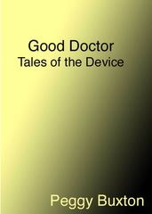 Good Doctor, Tales of the Device