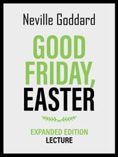 Good Friday - Easter - Expanded Edition Lecture