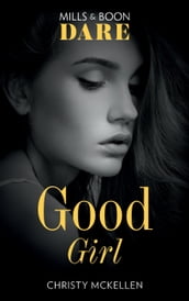 Good Girl (Mills & Boon Dare) (Sexy Little Secrets, Book 2)