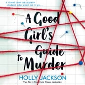 A Good Girl s Guide to Murder: TikTok made me buy it! The first book in the bestselling thriller trilogy, soon to be a major TV series starring Emma Myers from Netflix  Wednesday (A Good Girl s Guide to Murder, Book 1)