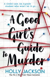 A Good Girl s Guide to Murder (A Good Girls Guide to Murder, Book 1)