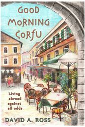 Good Morning Corfu: Living Abroad Against All Odds