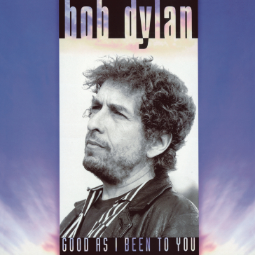 Good as i been to you - Bob Dylan