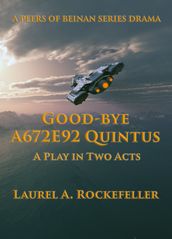 Good-bye A672E92 Quintus: A Play in Two Acts