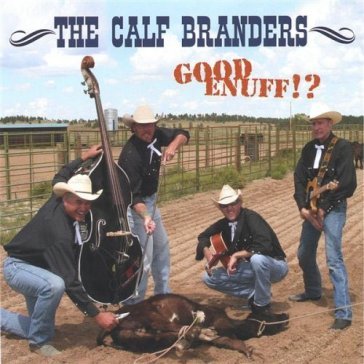 Good enuff - CALF BRANDERS