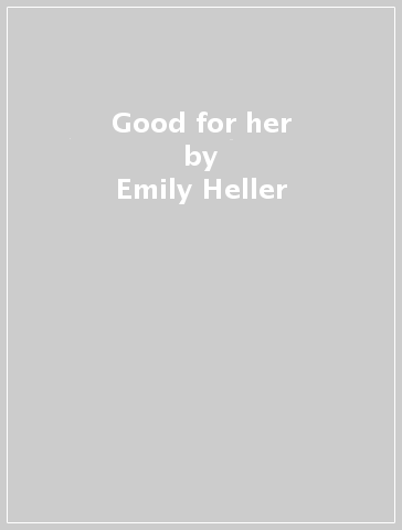 Good for her - Emily Heller
