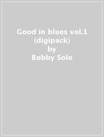 Good in blues vol.1 (digipack) - Bobby Solo