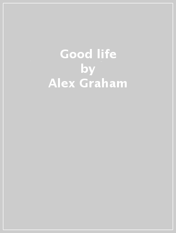 Good life - Alex Graham