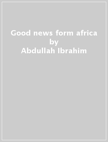 Good news form africa - Abdullah Ibrahim