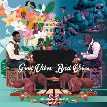 Good vibes/bad vibes - OH NO & ROY AYERS
