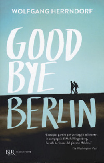 Goodbye Berlin - Wolfgang Herrndorf