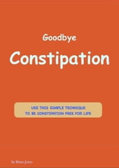 Goodbye Constipation.