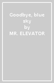 Goodbye, blue sky