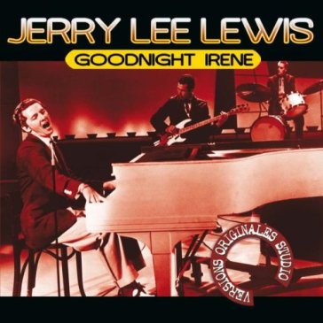 Goodnight irene - Jerry Lee Lewis