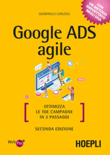 Google Ads agile. Ottimizza le tue campagne in 3 passaggi - Gianpaolo Lorusso