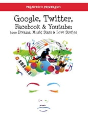 Google, Twitter, Facebook e Youtube: 1000 Dreams, Music Stars e Love Stories