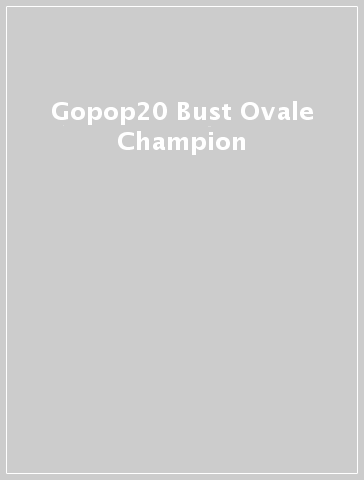 Gopop20 Bust Ovale Champion