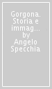 Gorgona. Storia e immagini di uno scoglio (La)