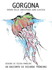 Gorgona, ovvero della consistenza duro elastica