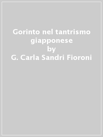 Gorinto nel tantrismo giapponese - G. Carla Sandri Fioroni | 