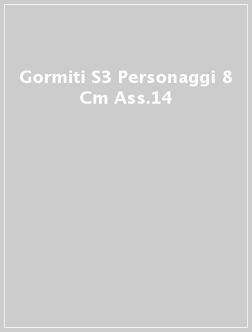 Gormiti S3 Personaggi 8 Cm Ass.14