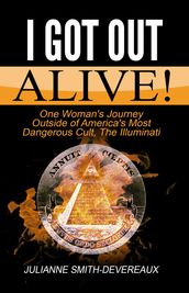 I Got Out Alive! One Woman s Journey Outside of America s Most Dangerous Cult, The Illuminati