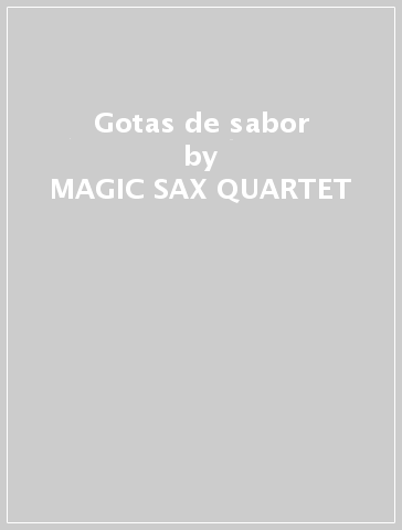 Gotas de sabor - MAGIC SAX -QUARTET-