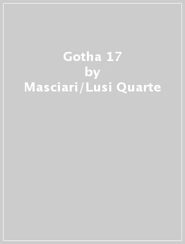 Gotha 17 - Masciari/Lusi Quarte