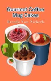 Gourmet Coffee Mug Cakes