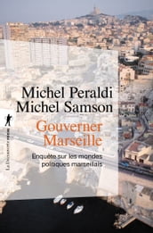 Gouverner Marseille - Enquête sur les mondes politiques marseillais