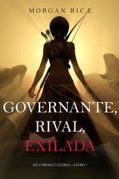 Governante, Rival, Exilada (De Coroas e GlóriaLivro 7)